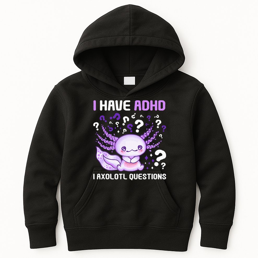 Adhd Awareness I Axolotol Questions Kids Hoodie