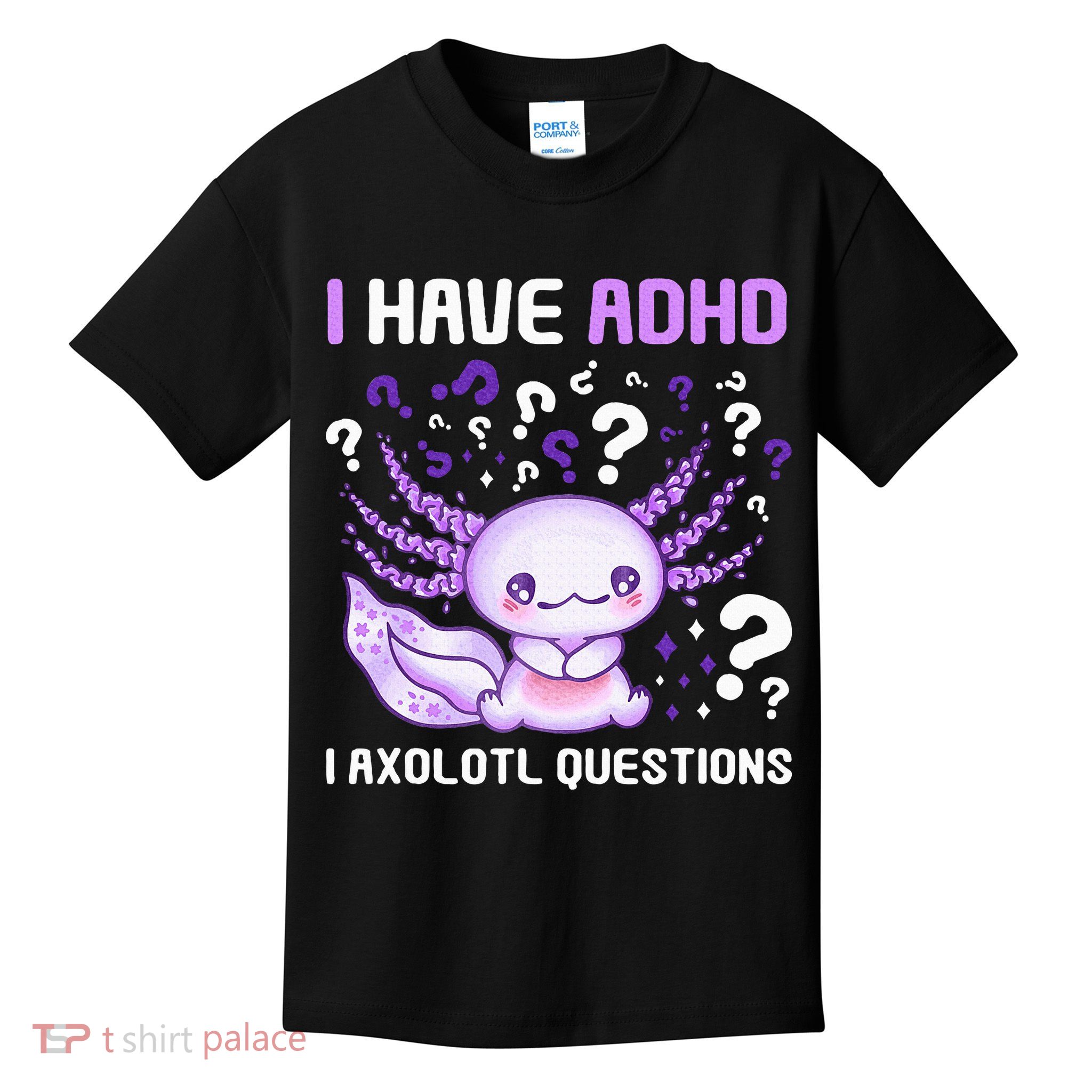 Adhd Awareness I Axolotol Questions Kids T-Shirt