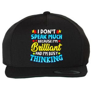 Autism Awareness I Don't Speak Much Because I'm Brilliant Wool Snapback Cap