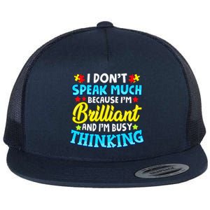 Autism Awareness I Don't Speak Much Because I'm Brilliant Flat Bill Trucker Hat