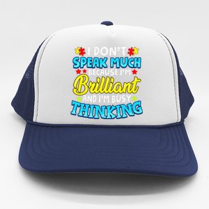 Autism Awareness I Don't Speak Much Because I'm Brilliant Trucker Hat