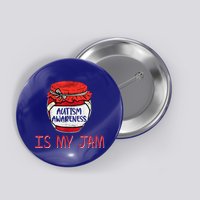 Autism Awareness Is My Jam Button