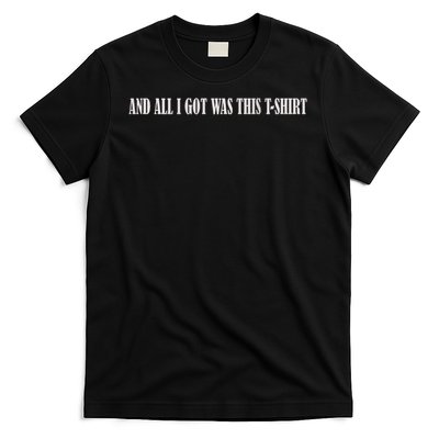 AND ALL I GOT WAS THIS  T-Shirt