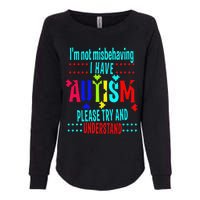 Austim Awareness I Have Autism Try Understand Gift Womens California Wash Sweatshirt