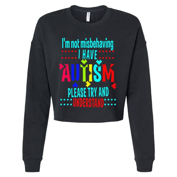 Austim Awareness I Have Autism Try Understand Gift Cropped Pullover Crew