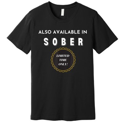 Also Available In Sober Funny Adult Drinking Humor Premium T-Shirt