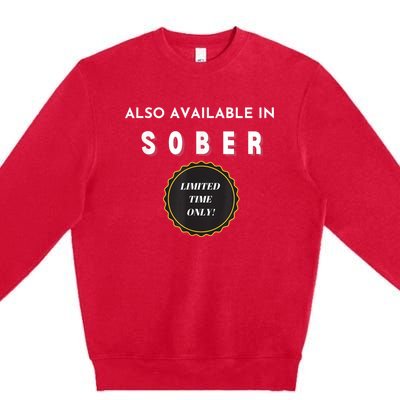 Also Available In Sober Funny Adult Drinking Humor Premium Crewneck Sweatshirt