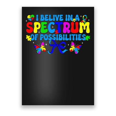 Autism Awareness I Believe In A Spectrum Of Possibilities Poster