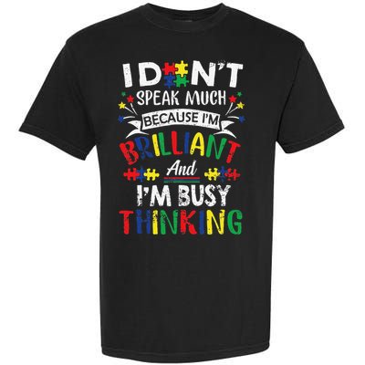 Autism Awareness I Dont Speak Much Brilliant Autism apparel Garment-Dyed Heavyweight T-Shirt
