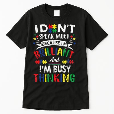 Autism Awareness I Dont Speak Much Brilliant Autism apparel Tall T-Shirt