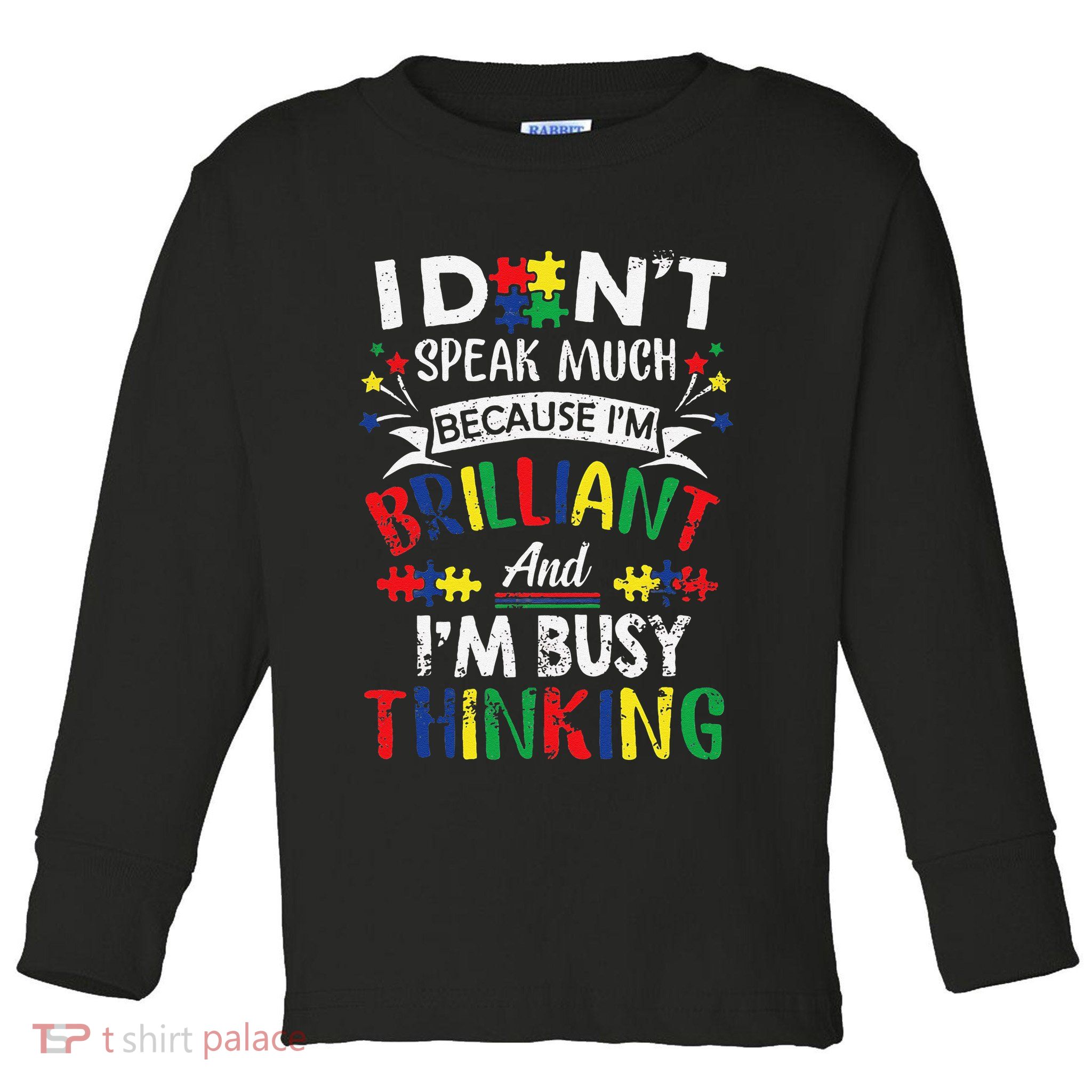 Autism Awareness I Dont Speak Much Brilliant Autism apparel Toddler Long Sleeve Shirt