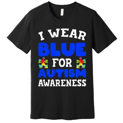 Autism Awareness I Wear Blue For Autism Awareness Premium T-Shirt