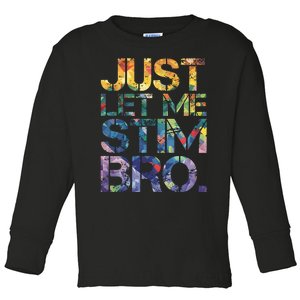 Autism Awareness Just Let Me Stim Bro Toddler Long Sleeve Shirt