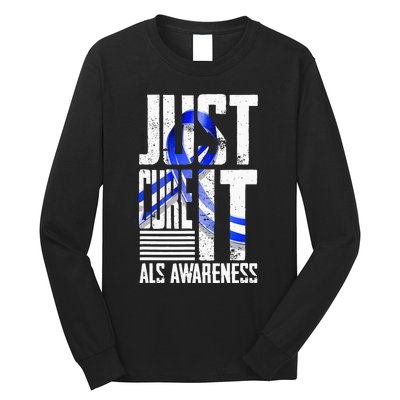 ALS Awareness Just Cure ALS funny support Long Sleeve Shirt