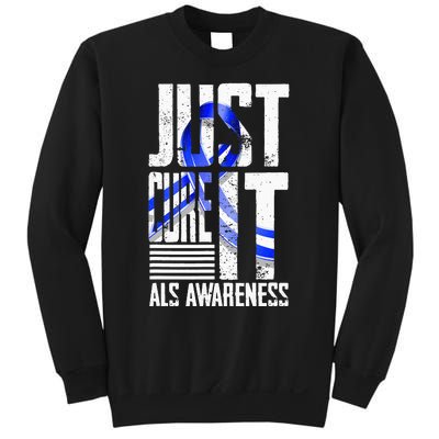 ALS Awareness Just Cure ALS funny support Sweatshirt