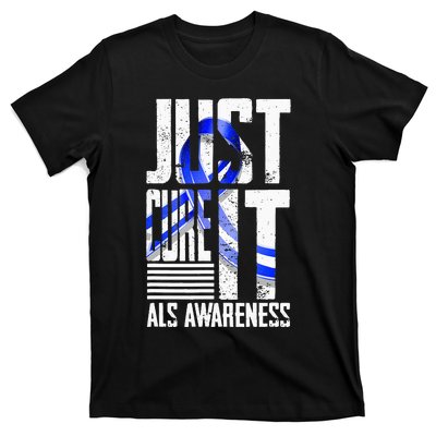 ALS Awareness Just Cure ALS funny support T-Shirt