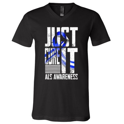 ALS Awareness Just Cure ALS funny support V-Neck T-Shirt