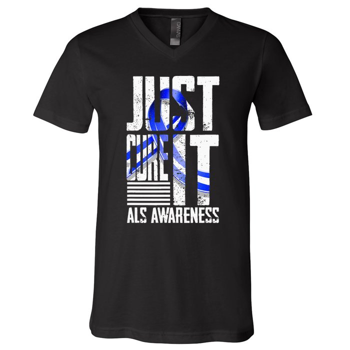 ALS Awareness Just Cure ALS funny support V-Neck T-Shirt