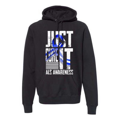 ALS Awareness Just Cure ALS funny support Premium Hoodie