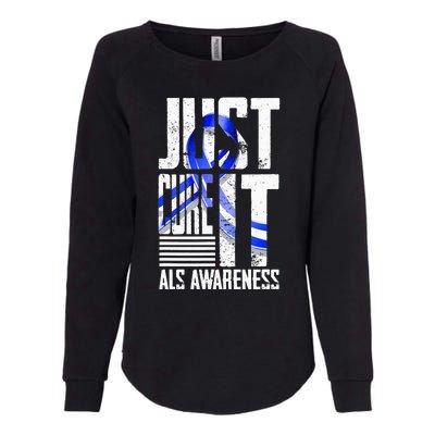 ALS Awareness Just Cure ALS funny support Womens California Wash Sweatshirt