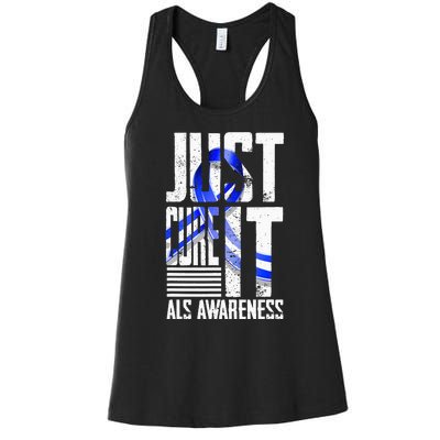 ALS Awareness Just Cure ALS funny support Women's Racerback Tank