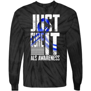 ALS Awareness Just Cure ALS funny support Tie-Dye Long Sleeve Shirt