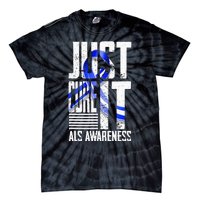 ALS Awareness Just Cure ALS funny support Tie-Dye T-Shirt