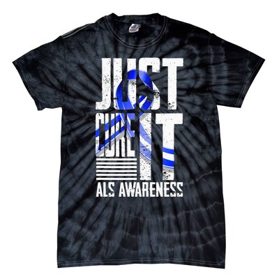 ALS Awareness Just Cure ALS funny support Tie-Dye T-Shirt