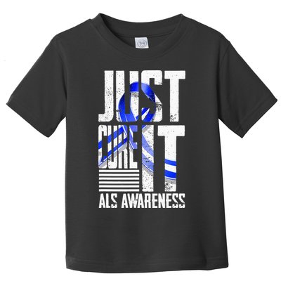 ALS Awareness Just Cure ALS funny support Toddler T-Shirt