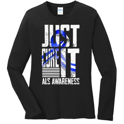 ALS Awareness Just Cure ALS funny support Ladies Long Sleeve Shirt