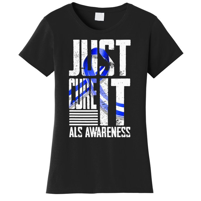 ALS Awareness Just Cure ALS funny support Women's T-Shirt