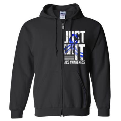 ALS Awareness Just Cure ALS funny support Full Zip Hoodie