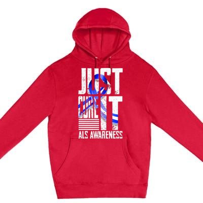 ALS Awareness Just Cure ALS funny support Premium Pullover Hoodie