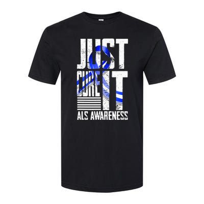 ALS Awareness Just Cure ALS funny support Softstyle CVC T-Shirt