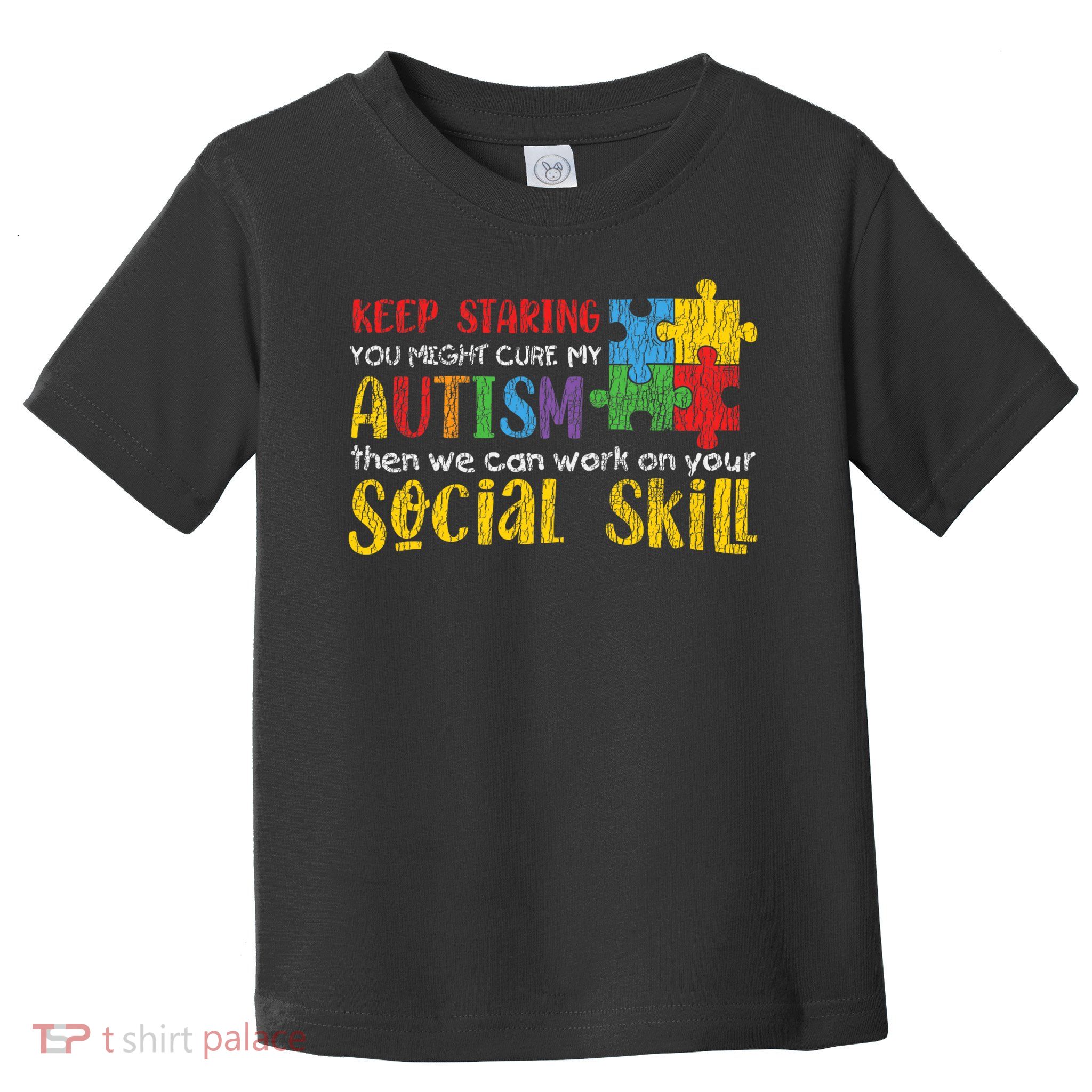Autism Awareness - Keep Staring Autistic Kids Awareness Gift Toddler T-Shirt