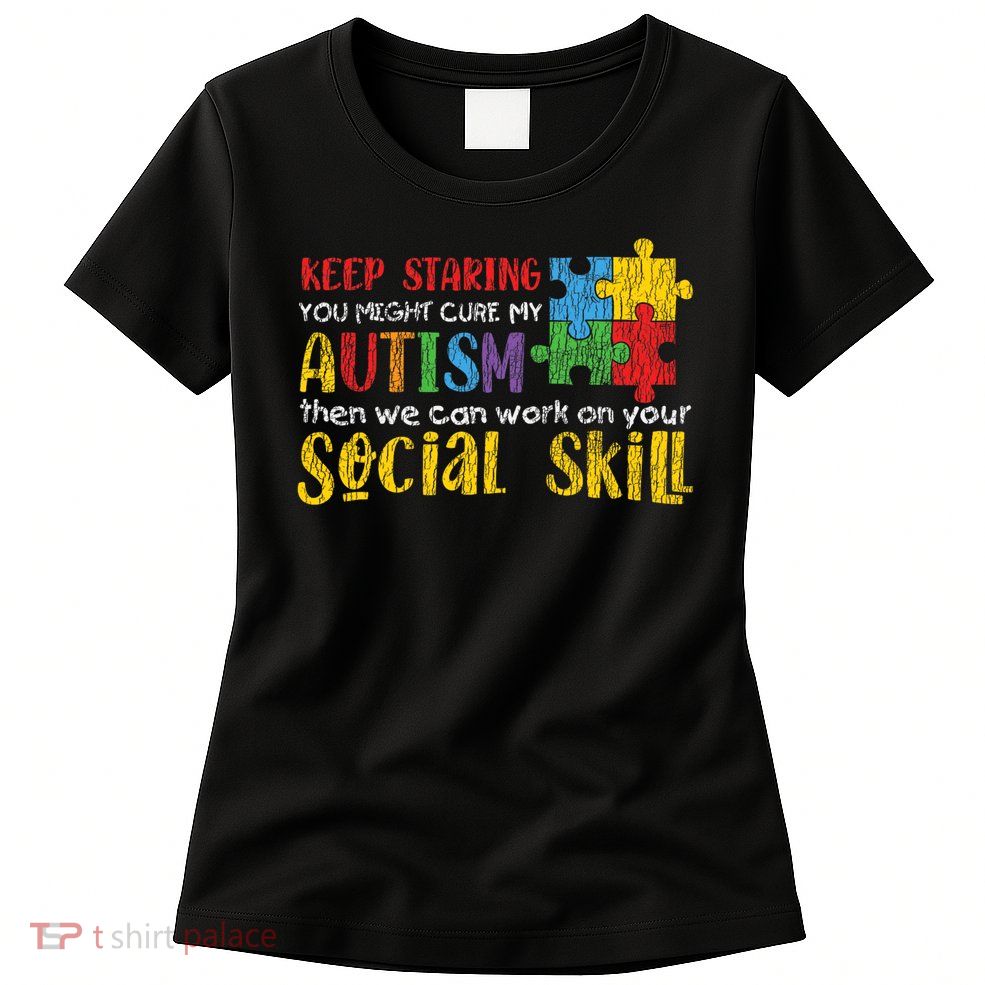 Autism Awareness - Keep Staring Autistic Kids Awareness Gift Womens T-Shirt