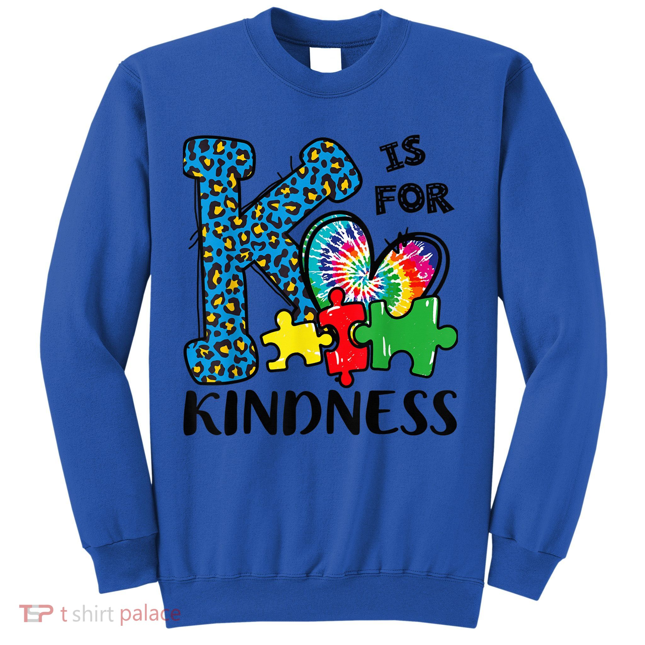 Autism Awareness K Is For Kindness Puzzle Piece Be Kind Sweatshirt