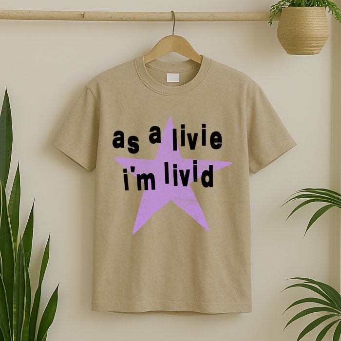 As A Live Im Livid T-Shirt