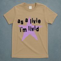 As A Live Im Livid T-Shirt
