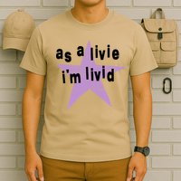 As A Live Im Livid T-Shirt