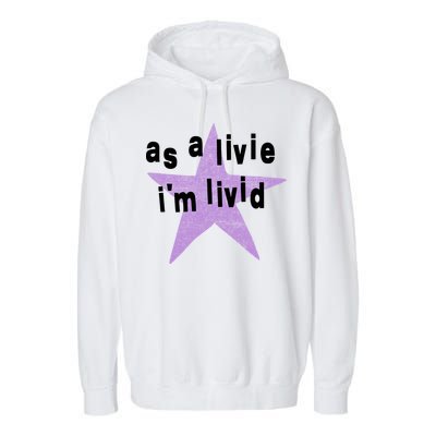 As A Live Im Livid Garment-Dyed Fleece Hoodie