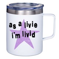 As A Live Im Livid 12oz Stainless Steel Coffee Mug