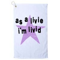 As A Live Im Livid Golf Towel