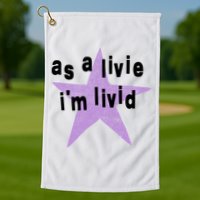 As A Live Im Livid Golf Towel