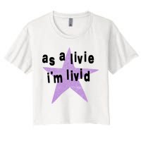 As A Live Im Livid Women's Crop Top Tee