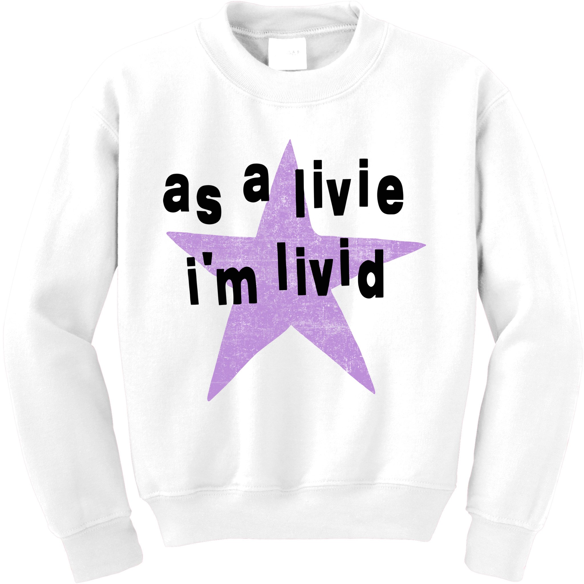 As A Live Im Livid Kids Sweatshirt