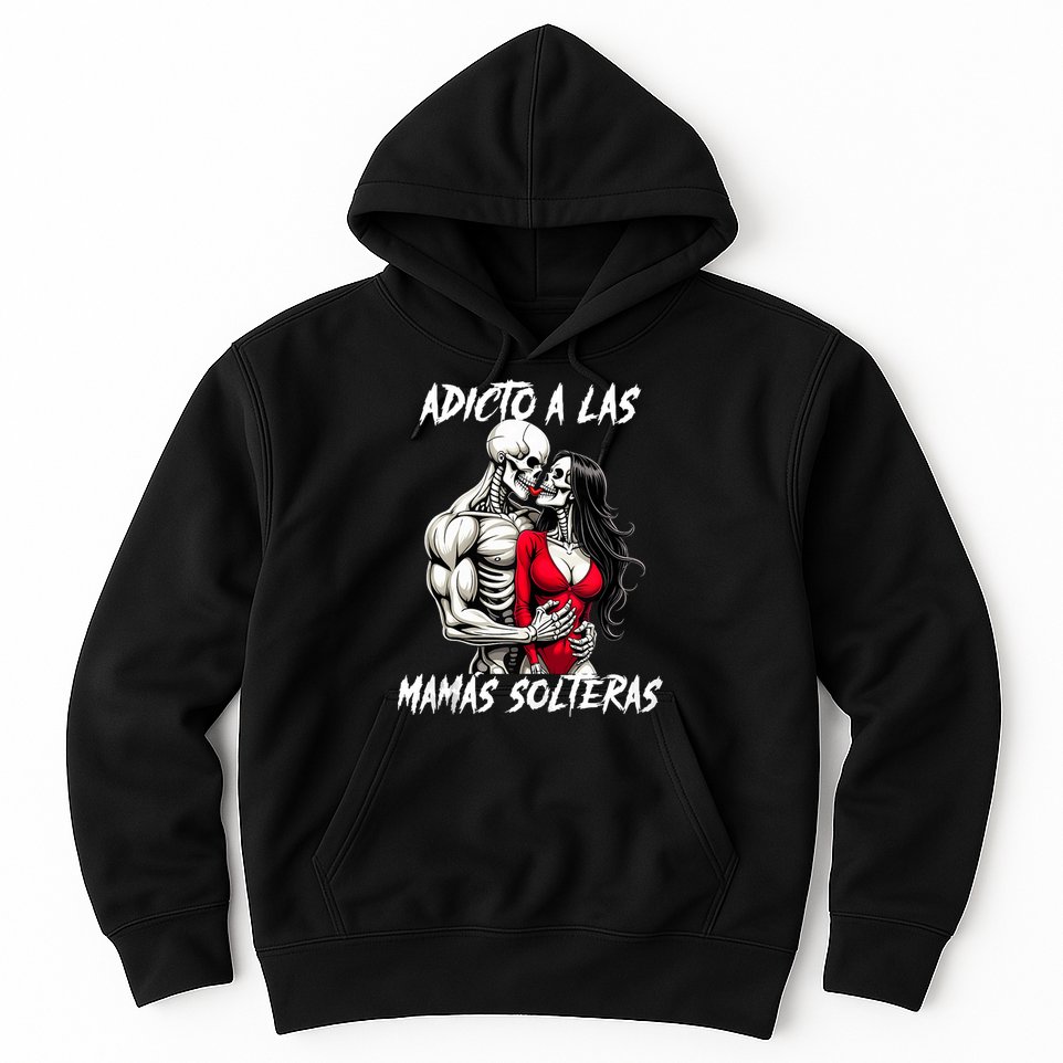 Adicto A Las Mamas Solteras  Hoodie