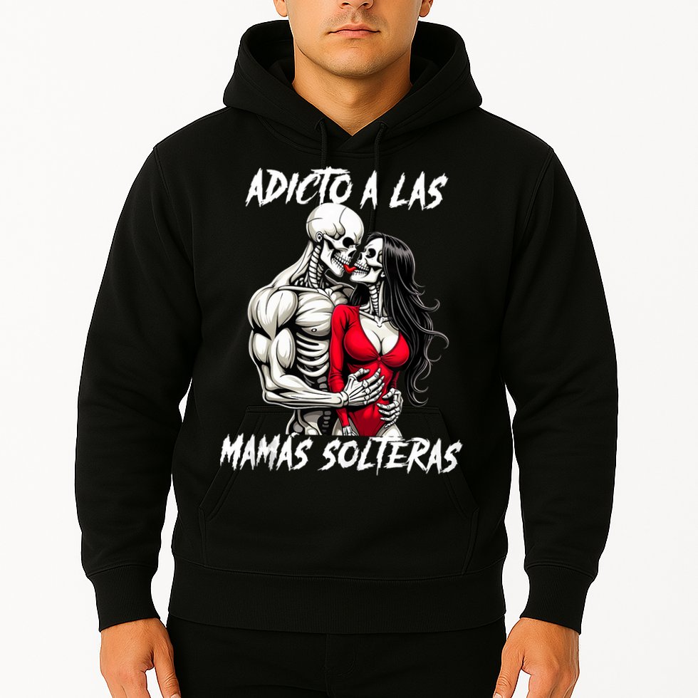 Adicto A Las Mamas Solteras  Hoodie