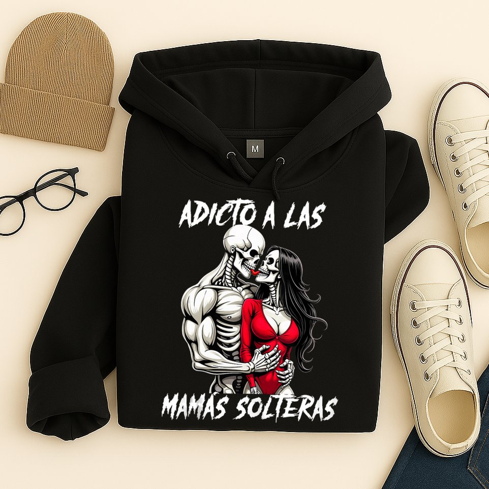 Adicto A Las Mamas Solteras  Hoodie