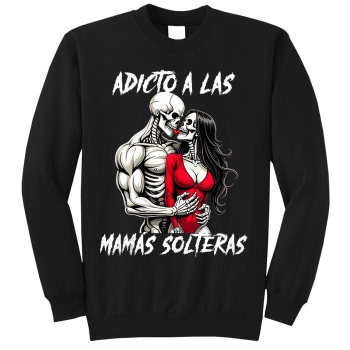 Adicto A Las Mamas Solteras  Sweatshirt